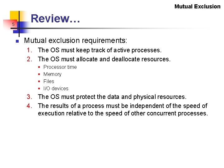 Mutual Exclusion Review… 5 n Mutual exclusion requirements: 1. The OS must keep track Mutual Exclusion Review… 5 n Mutual exclusion requirements: 1. The OS must keep track