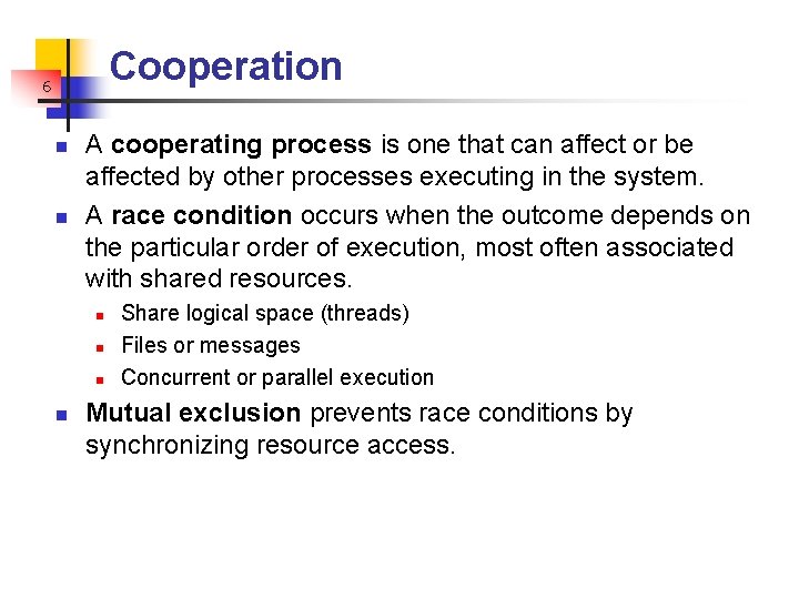 Cooperation 6 n n A cooperating process is one that can affect or be Cooperation 6 n n A cooperating process is one that can affect or be