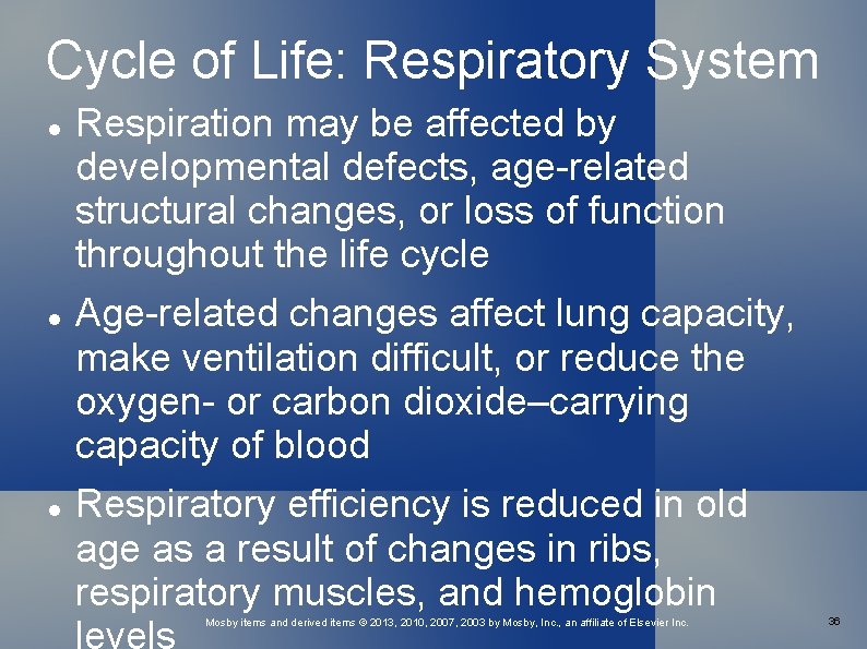 Cycle of Life: Respiratory System Respiration may be affected by developmental defects, age-related structural