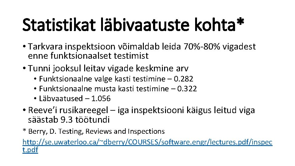 Statistikat läbivaatuste kohta* • Tarkvara inspektsioon võimaldab leida 70%-80% vigadest enne funktsionaalset testimist •