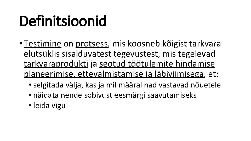 Definitsioonid • Testimine on protsess, mis koosneb kõigist tarkvara elutsüklis sisalduvatest tegevustest, mis tegelevad Definitsioonid • Testimine on protsess, mis koosneb kõigist tarkvara elutsüklis sisalduvatest tegevustest, mis tegelevad