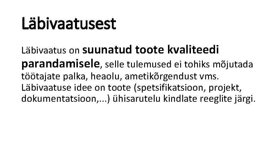 Läbivaatusest Läbivaatus on suunatud toote kvaliteedi parandamisele, selle tulemused ei tohiks mõjutada töötajate palka,