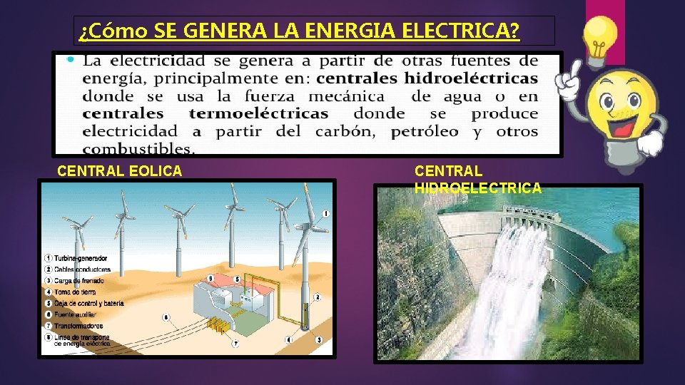 ¿Cómo SE GENERA LA ENERGIA ELECTRICA? CENTRAL EOLICA CENTRAL HIDROELECTRICA 