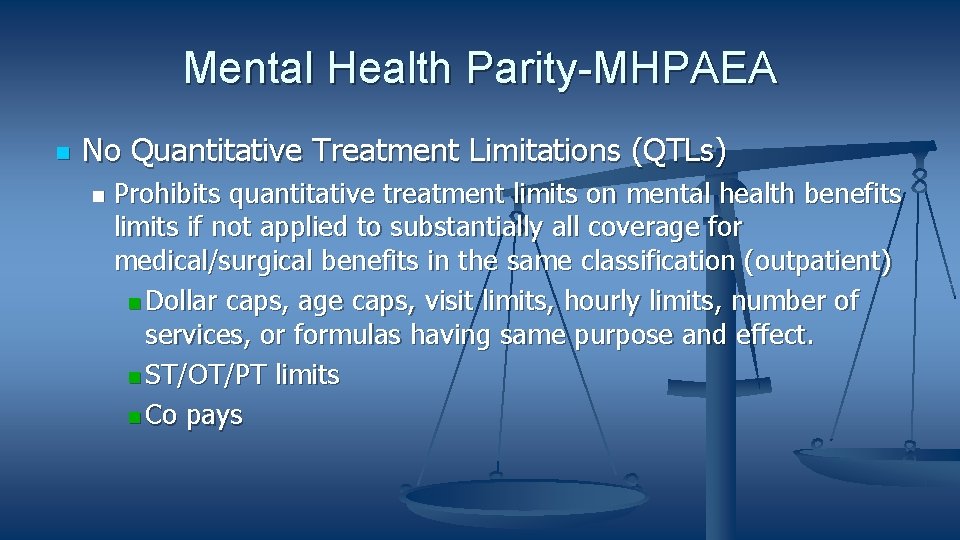 Mental Health Parity-MHPAEA No Quantitative Treatment Limitations (QTLs) Prohibits quantitative treatment limits on mental