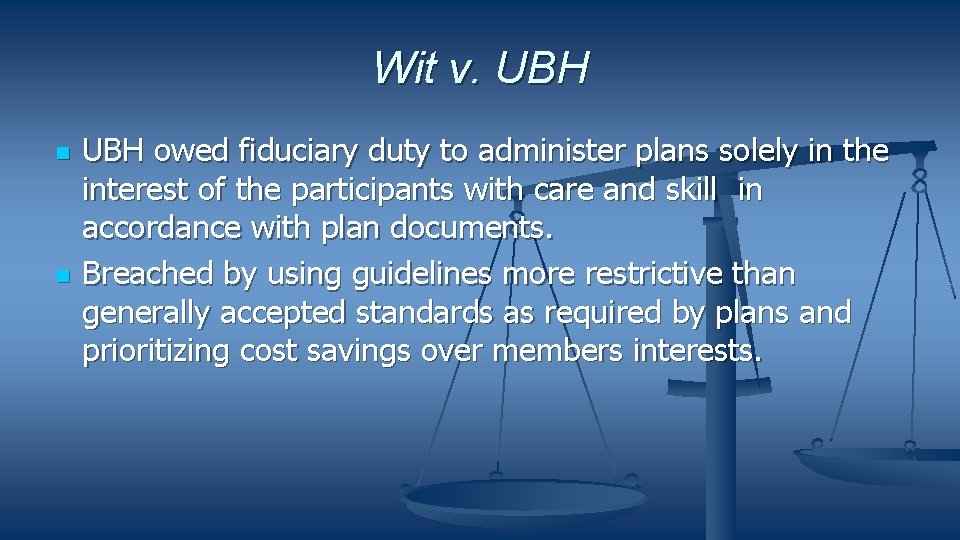 Wit v. UBH owed fiduciary duty to administer plans solely in the interest of