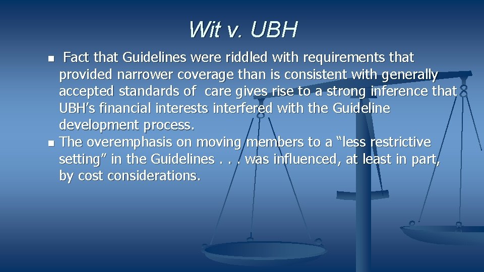 Wit v. UBH Fact that Guidelines were riddled with requirements that provided narrower coverage