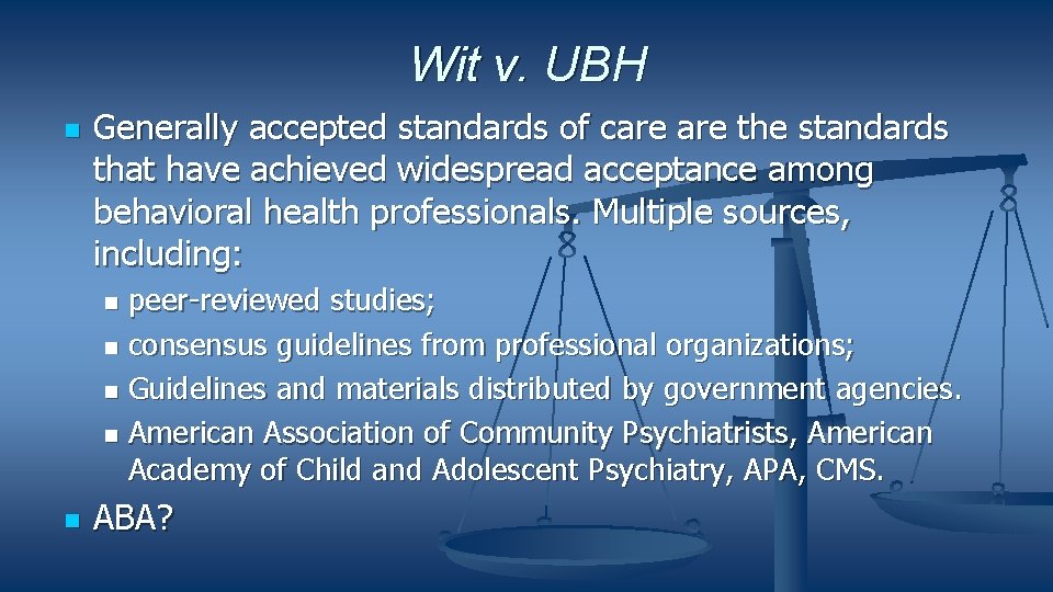 Wit v. UBH Generally accepted standards of care the standards that have achieved widespread