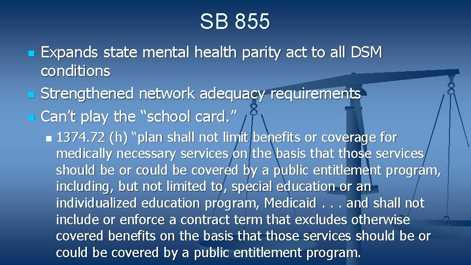 SB 855 Expands state mental health parity act to all DSM conditions Strengthened network