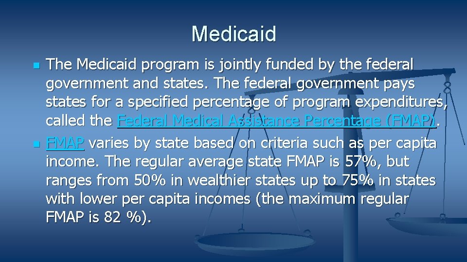 Medicaid The Medicaid program is jointly funded by the federal government and states. The