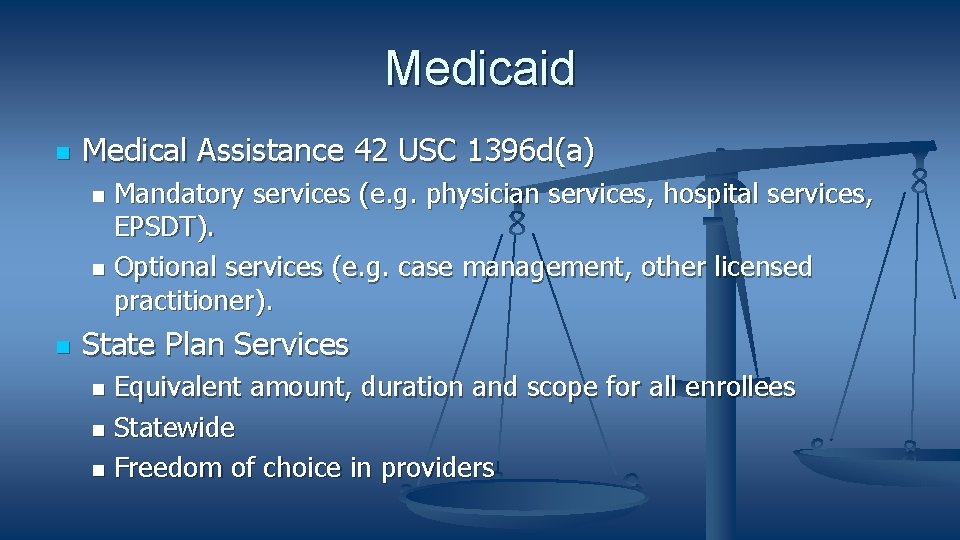 Medicaid Medical Assistance 42 USC 1396 d(a) Mandatory services (e. g. physician services, hospital