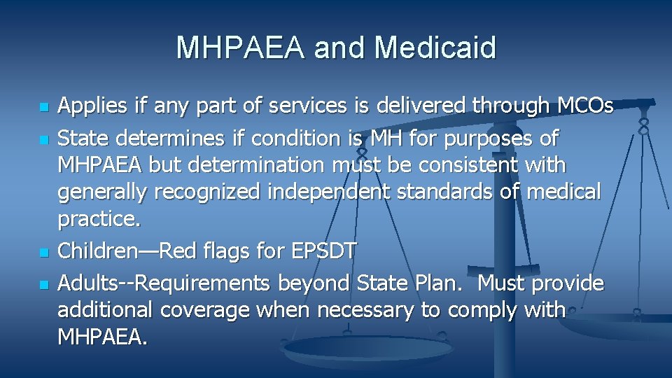 MHPAEA and Medicaid Applies if any part of services is delivered through MCOs State