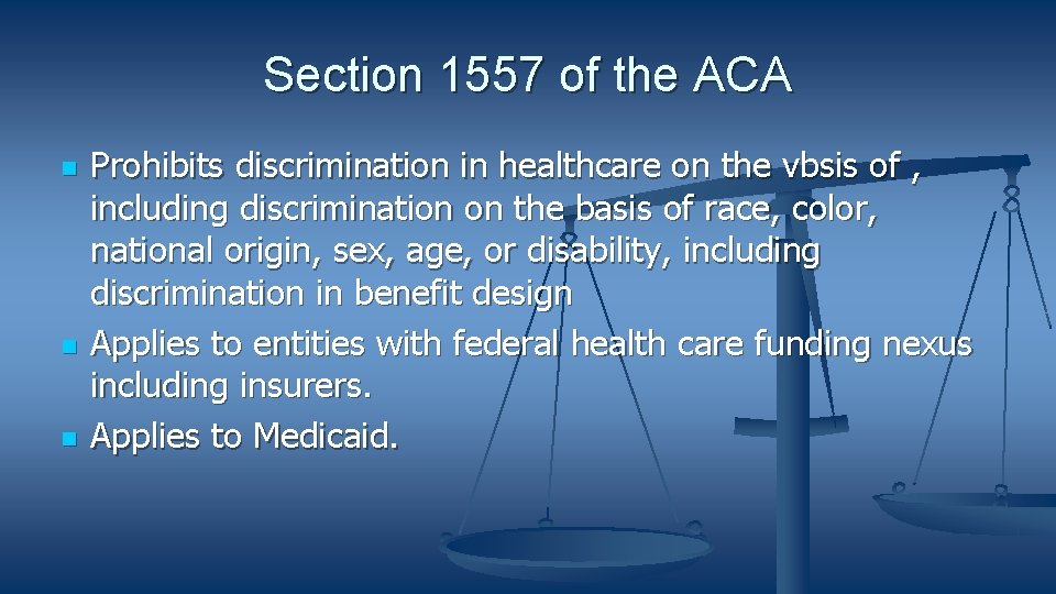 Section 1557 of the ACA Prohibits discrimination in healthcare on the vbsis of ,