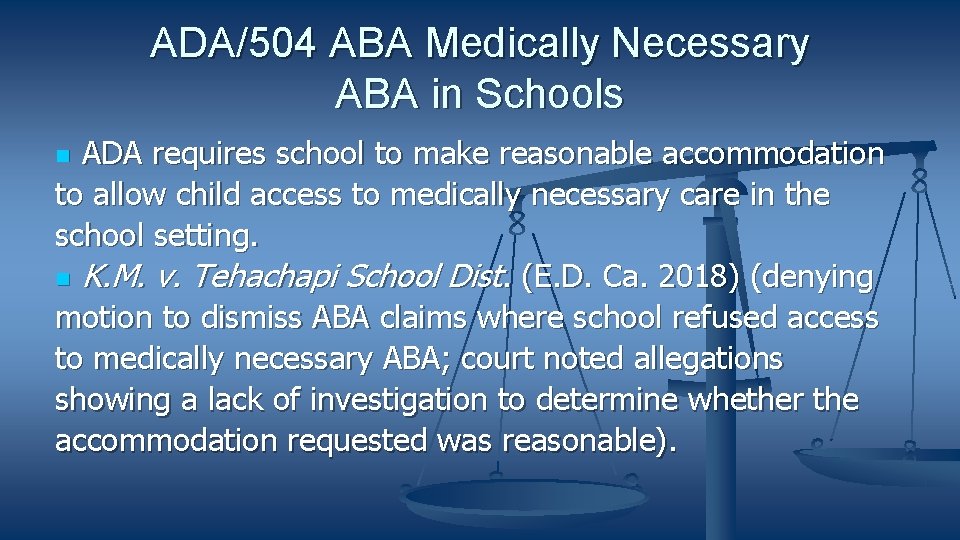 ADA/504 ABA Medically Necessary ABA in Schools ADA requires school to make reasonable accommodation