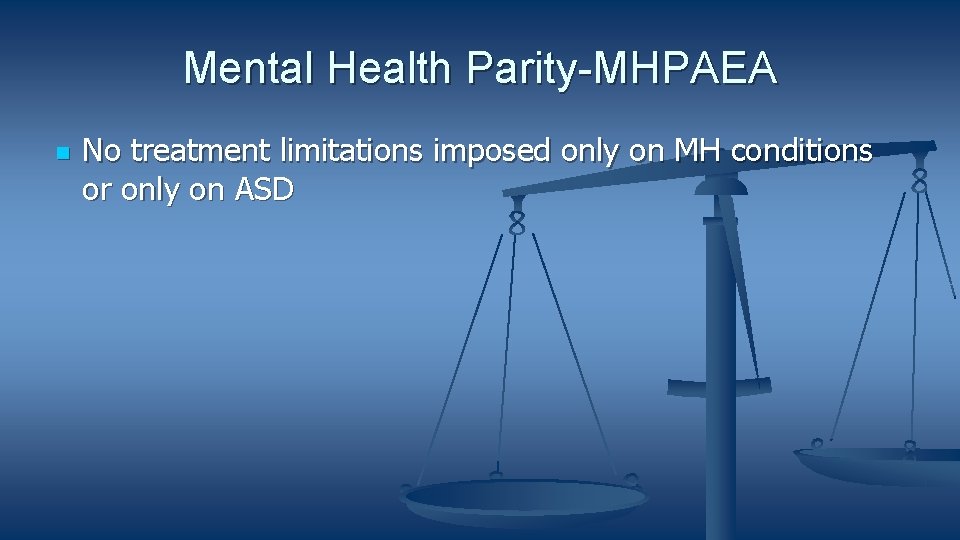 Mental Health Parity-MHPAEA No treatment limitations imposed only on MH conditions or only on