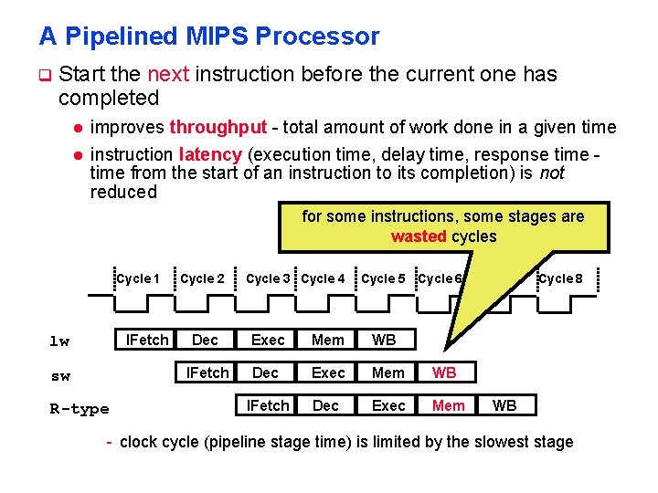 A Pipelined MIPS Processor q Start the next instruction before the current one has