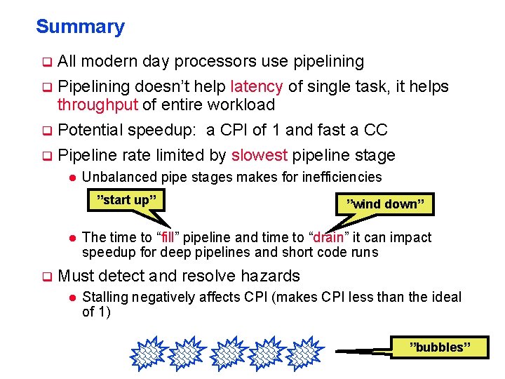 Summary q All modern day processors use pipelining Pipelining doesn’t help latency of single