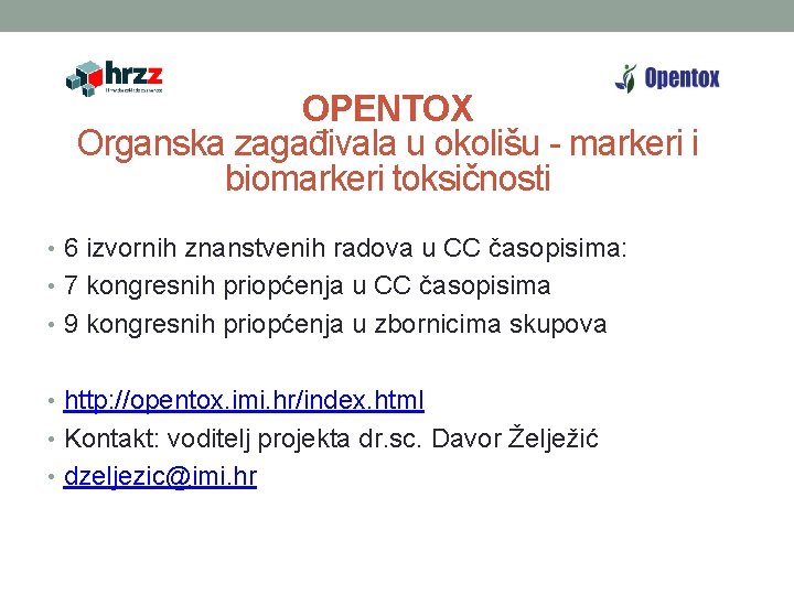 OPENTOX Organska zagađivala u okolišu - markeri i biomarkeri toksičnosti • 6 izvornih znanstvenih