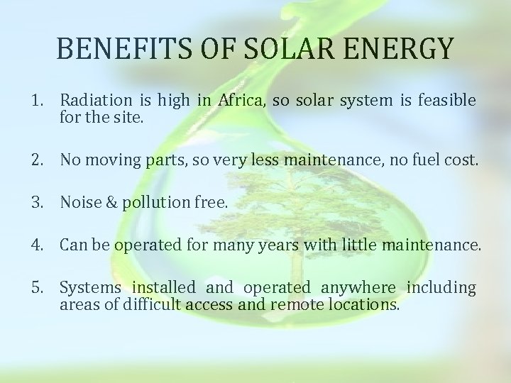 BENEFITS OF SOLAR ENERGY 1. Radiation is high in Africa, so solar system is