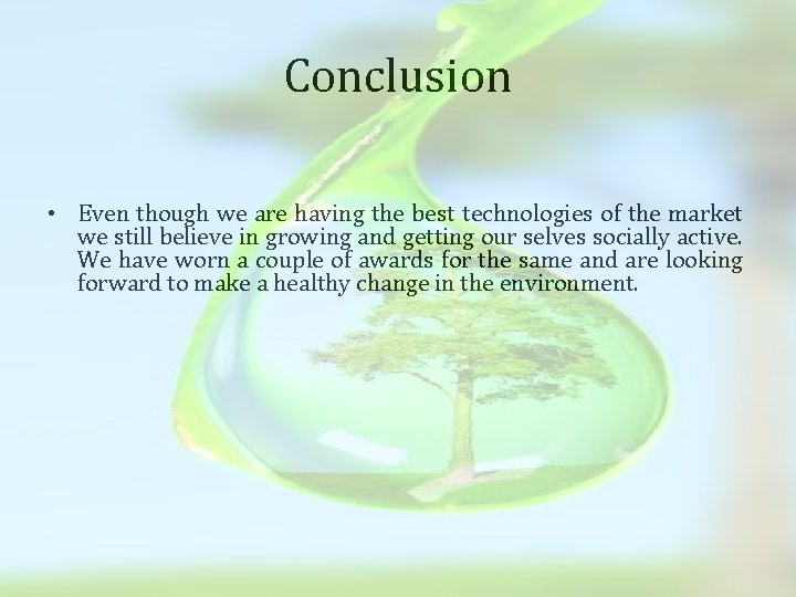 Conclusion • Even though we are having the best technologies of the market we