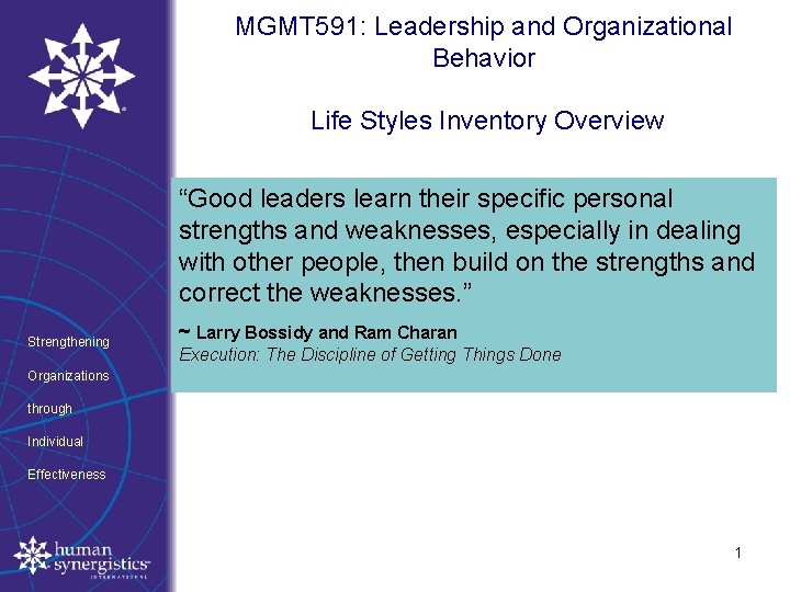 MGMT 591: Leadership and Organizational Behavior Life Styles Inventory Overview “Good leaders learn their