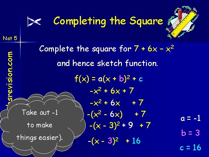 Completing the Square www. mathsrevision. com Nat 5 Complete the square for 7 + Completing the Square www. mathsrevision. com Nat 5 Complete the square for 7 +
