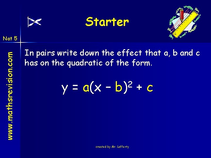 Starter www. mathsrevision. com Nat 5 In pairs write down the effect that a, Starter www. mathsrevision. com Nat 5 In pairs write down the effect that a,