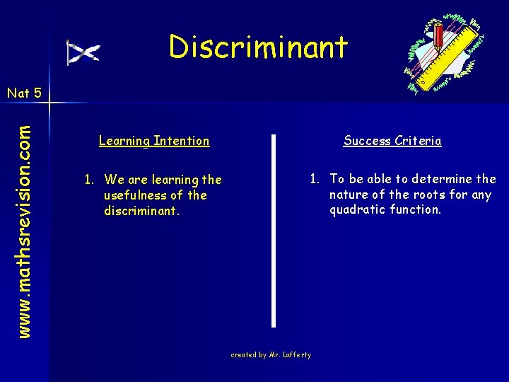 Discriminant www. mathsrevision. com Nat 5 Learning Intention 1. We are learning the usefulness Discriminant www. mathsrevision. com Nat 5 Learning Intention 1. We are learning the usefulness