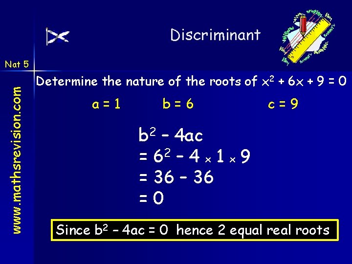 Discriminant www. mathsrevision. com Nat 5 Determine the nature of the roots of x Discriminant www. mathsrevision. com Nat 5 Determine the nature of the roots of x