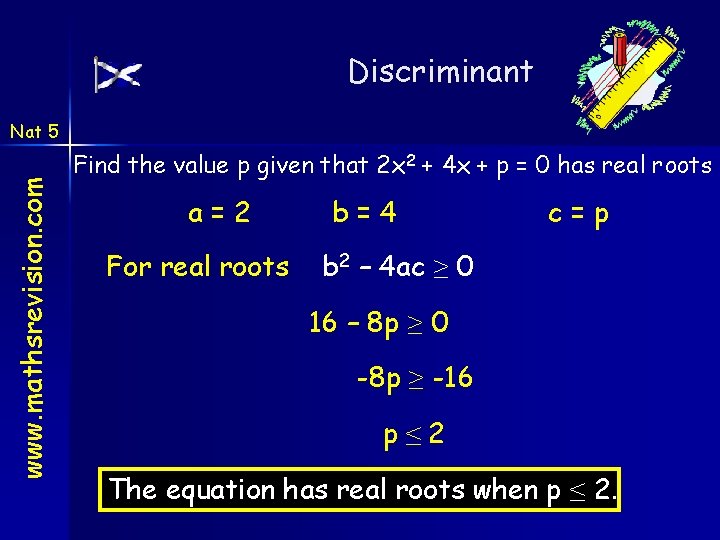 Discriminant www. mathsrevision. com Nat 5 Find the value p given that 2 x Discriminant www. mathsrevision. com Nat 5 Find the value p given that 2 x