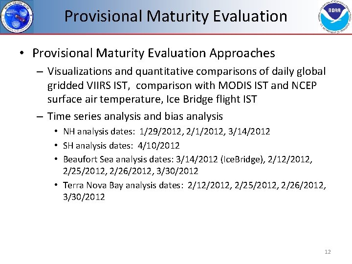 Provisional Maturity Evaluation • Provisional Maturity Evaluation Approaches – Visualizations and quantitative comparisons of