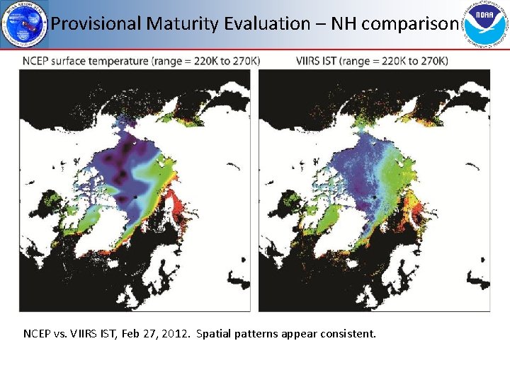 Provisional Maturity Evaluation – NH comparison NCEP vs. VIIRS IST, Feb 27, 2012. Spatial