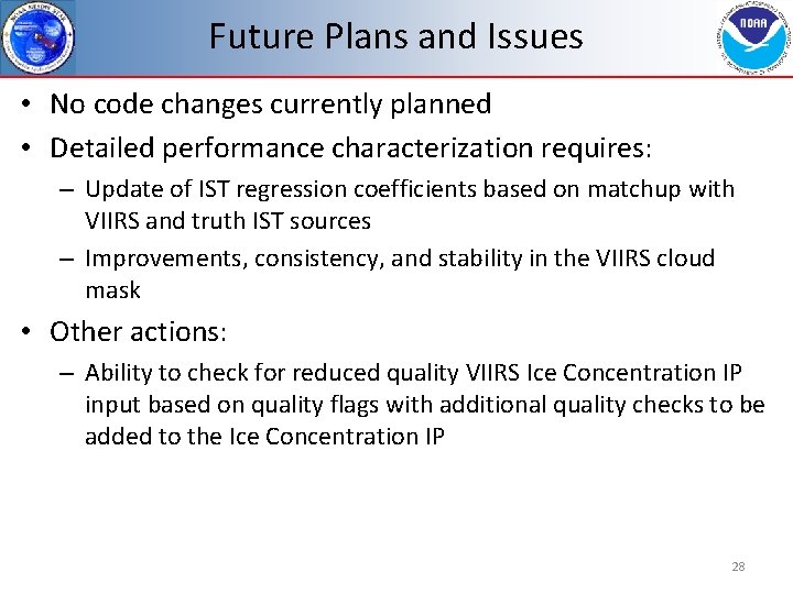 Future Plans and Issues • No code changes currently planned • Detailed performance characterization