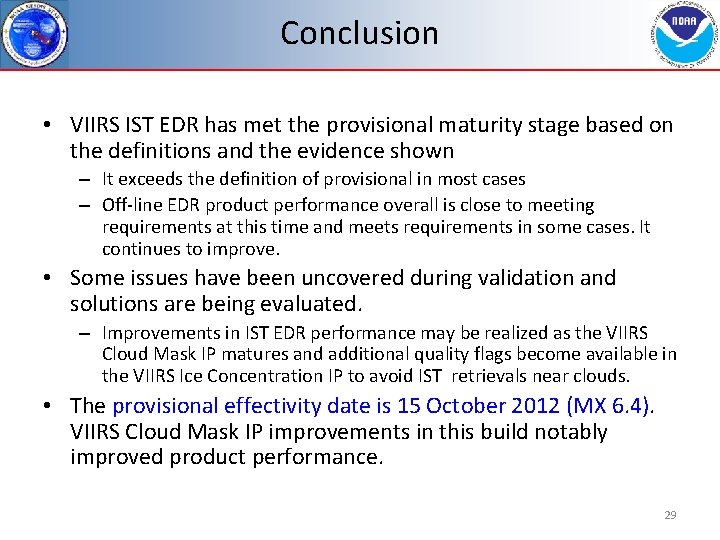Conclusion • VIIRS IST EDR has met the provisional maturity stage based on the