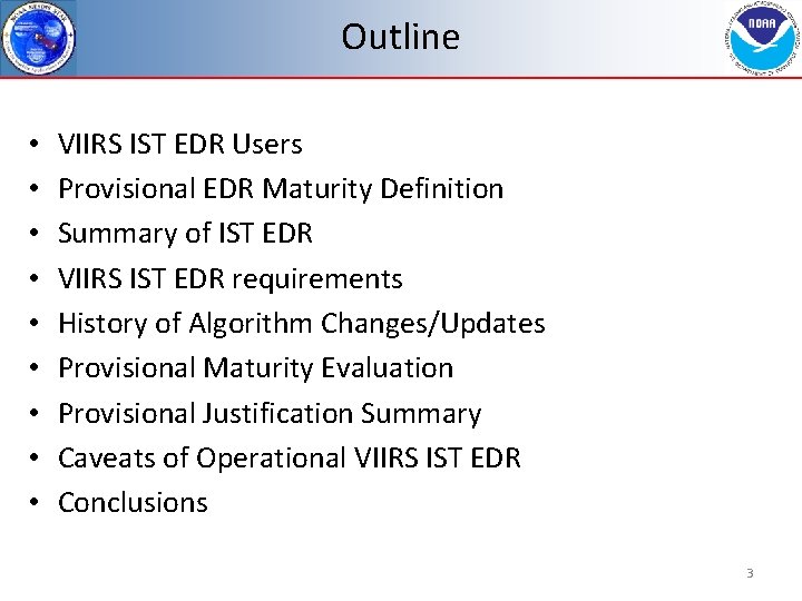 Outline • • • VIIRS IST EDR Users Provisional EDR Maturity Definition Summary of
