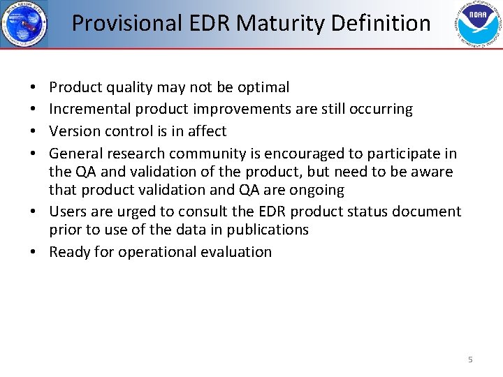 Provisional EDR Maturity Definition Product quality may not be optimal Incremental product improvements are