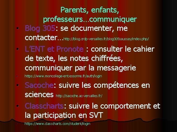 Parents, enfants, professeurs…communiquer • Blog 305: se documenter, me contacter…http: //blog. crdp-versailles. fr/blog 305