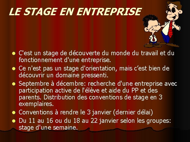 LE STAGE EN ENTREPRISE C'est un stage de découverte du monde du travail et