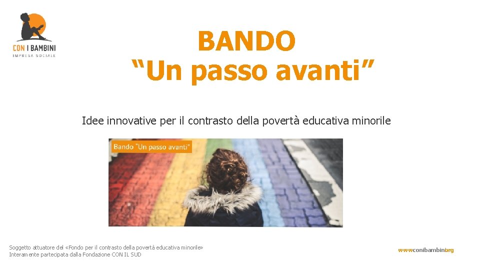 BANDO “Un passo avanti” Idee innovative per il contrasto della povertà educativa minorile Soggetto