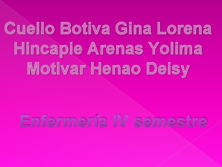 Cuello Botiva Gina Lorena Hincapie Arenas Yolima Motivar Henao Deisy Enfermería IV semestre 