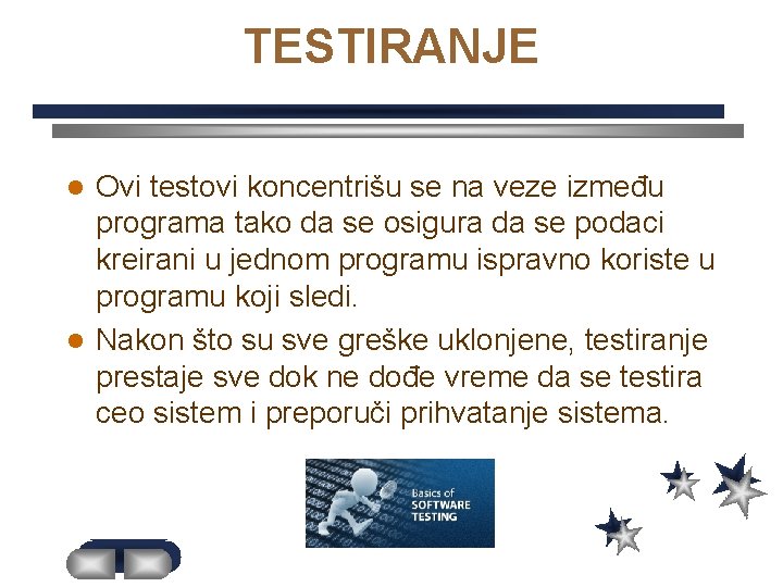 TESTIRANJE Ovi testovi koncentrišu se na veze između programa tako da se osigura da