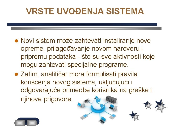 VRSTE UVOĐENJA SISTEMA Novi sistem može zahtevati instaliranje nove opreme, prilagođavanje novom hardveru i