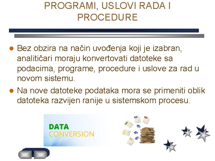 PROGRAMI, USLOVI RADA I PROCEDURE Bez obzira na način uvođenja koji je izabran, analitičari