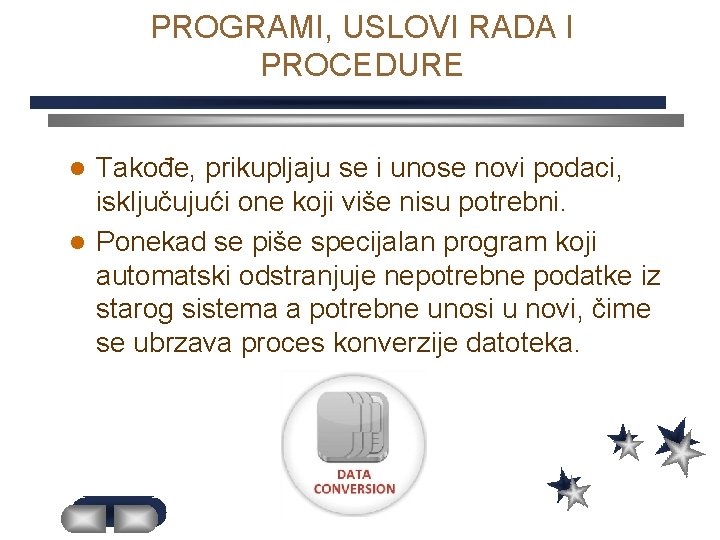 PROGRAMI, USLOVI RADA I PROCEDURE Takođe, prikupljaju se i unose novi podaci, isključujući one