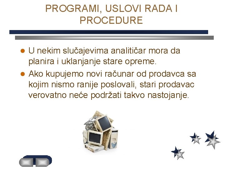 PROGRAMI, USLOVI RADA I PROCEDURE U nekim slučajevima analitičar mora da planira i uklanjanje