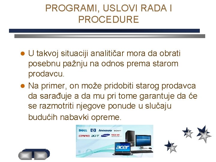 PROGRAMI, USLOVI RADA I PROCEDURE U takvoj situaciji analitičar mora da obrati posebnu pažnju