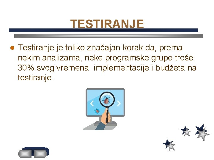 TESTIRANJE l Testiranje je toliko značajan korak da, prema nekim analizama, neke programske grupe