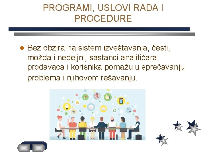 PROGRAMI, USLOVI RADA I PROCEDURE l Bez obzira na sistem izveštavanja, česti, možda i