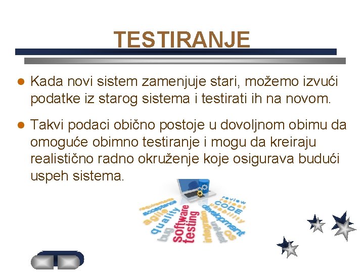 TESTIRANJE l Kada novi sistem zamenjuje stari, možemo izvući podatke iz starog sistema i