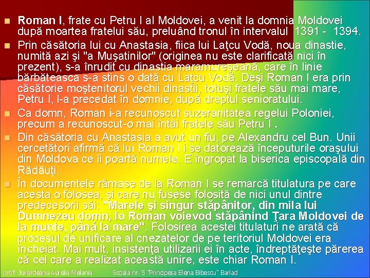 n n n Roman I, frate cu Petru I al Moldovei, a venit la