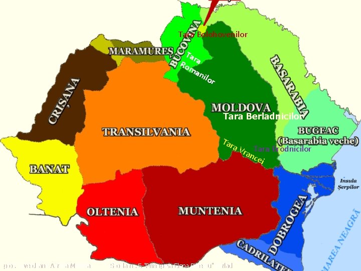 Tara Bolohovenilor Tar Ro a ma nil or Tara Berladnicilor Tar a V Tara